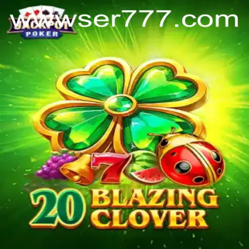 Exploring the Thrills of 20BlazingClover: Your Guide to Gameplay and the Latest Trends